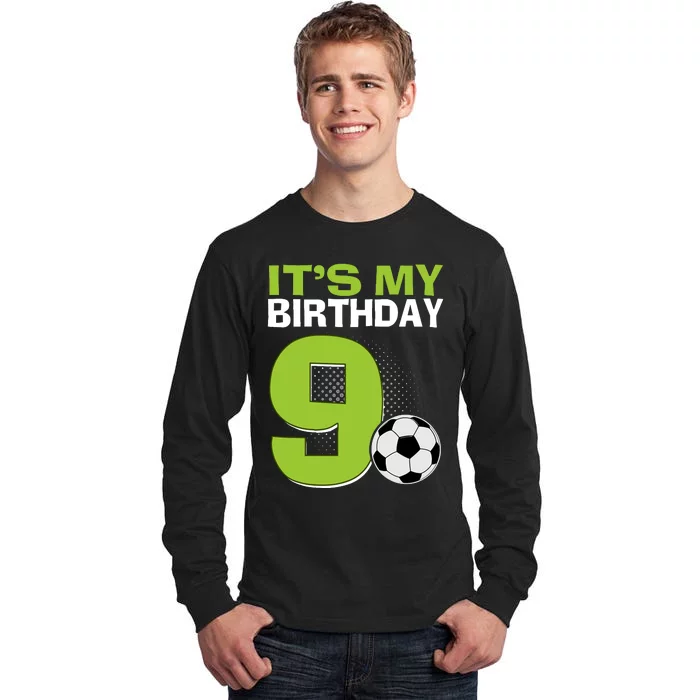 ItS My 9th Birthday Boy Soccer Football 9 Years Old Tall Long Sleeve T-Shirt