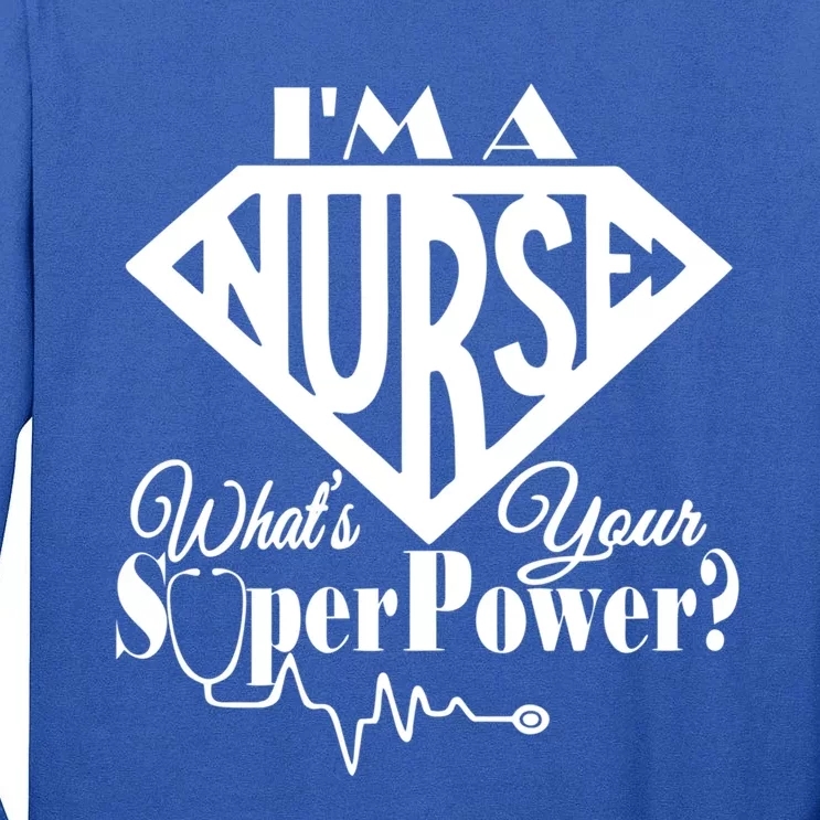 I M A Nurse Whats Your Superpower Nurse Sayings Funny Gift Tall Long Sleeve T-Shirt