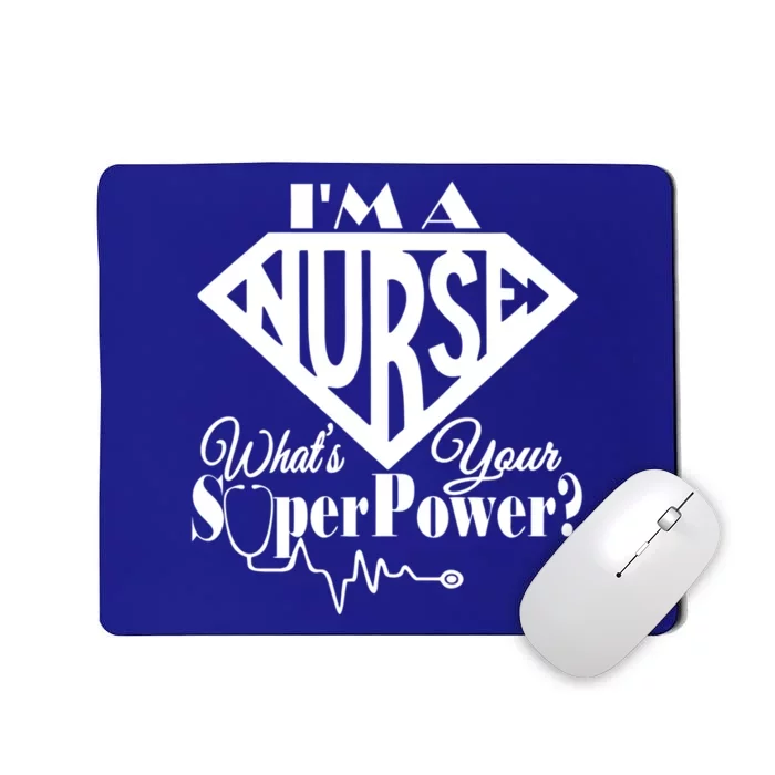 I M A Nurse Whats Your Superpower Nurse Sayings Funny Gift Mousepad