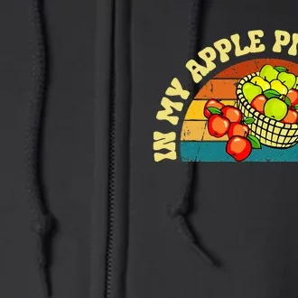 In My Apple Picking Era Apples Harvest Orchard Family Trip Full Zip Hoodie