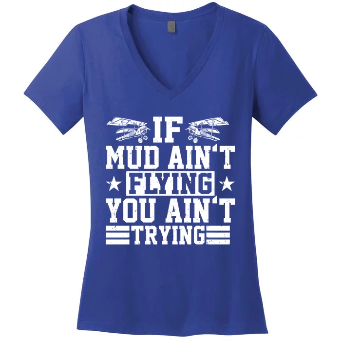 If Mud Aint Flying You Aint Trying Pilot Costume Pilot Gift Women's V-Neck T-Shirt