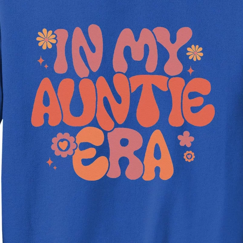 In My Auntie Era Baby Announcement For Aunt Mothers Day Tall Sweatshirt