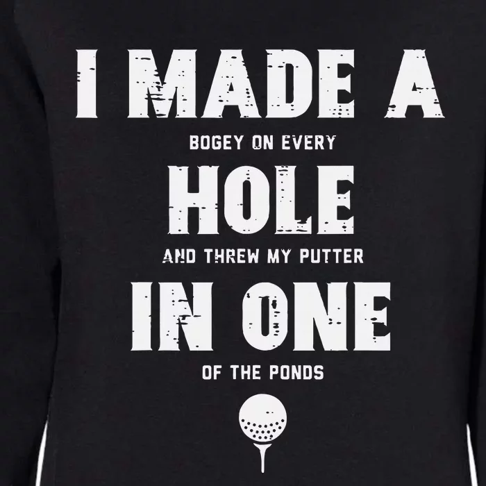 I Made A Hole In One Golfing Golf Lover Golfer Dad Womens California Wash Sweatshirt