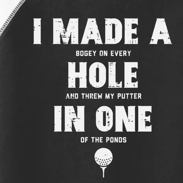 I Made A Hole In One Golfing Golf Lover Golfer Dad Toddler Fine Jersey T-Shirt