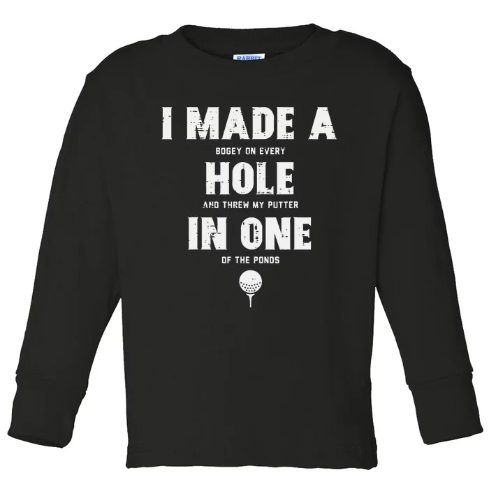 I Made A Hole In One Golfing Golf Lover Golfer Dad Toddler Long Sleeve Shirt