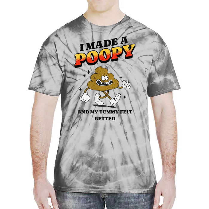 I Made A Poopy And My Tummy Felt Better Humor Meme Tie-Dye T-Shirt