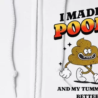 I Made A Poopy And My Tummy Felt Better Humor Meme Full Zip Hoodie