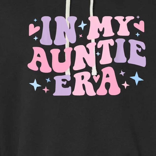 In My Auntie Era Baby Announcement For Aunt Mothers Day Garment-Dyed Fleece Hoodie