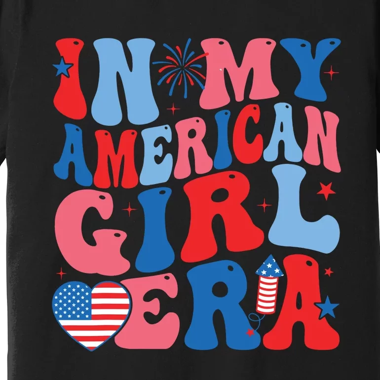 In My American Girl Era Retro 4th Of July Fourth Groovy Premium T-Shirt