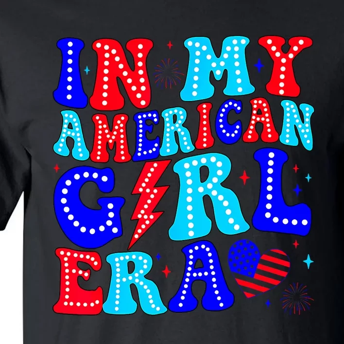 In My American Girl Era Retro 4th Of July Fourth Groovy Tall T-Shirt