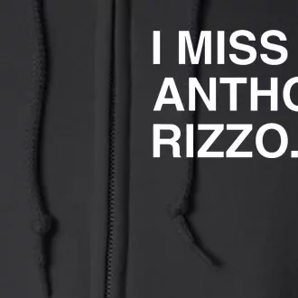 I Miss Anthony Rizzo Full Zip Hoodie