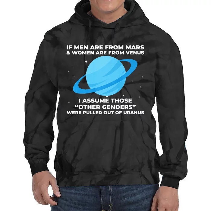 If Men Are From Mars And Women From Venus Out Of Uranus Tie Dye Hoodie