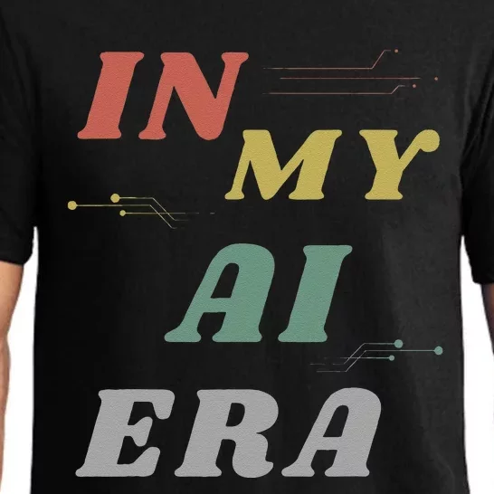 In My Ai Era Artificial Intelligence Network Ai Engineer Era Pajama Set