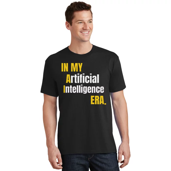 In My Artificial Intelligence Era It Network Engineer Ai Era T-Shirt