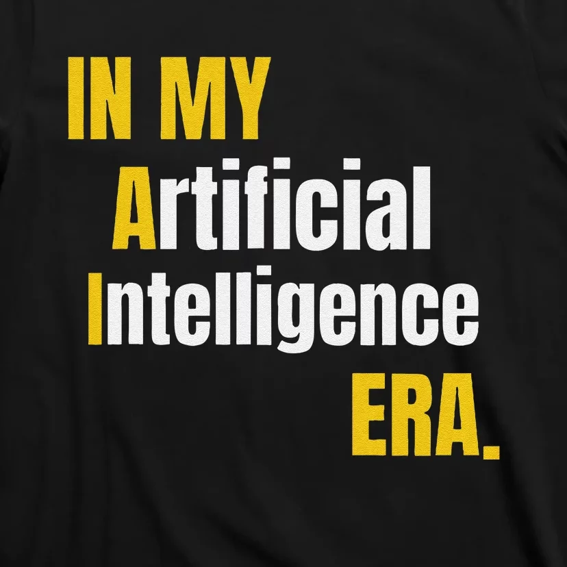 In My Artificial Intelligence Era It Network Engineer Ai Era T-Shirt