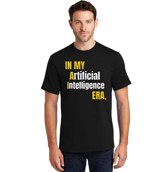 In My Artificial Intelligence Era It Network Engineer Ai Era Tall T-Shirt