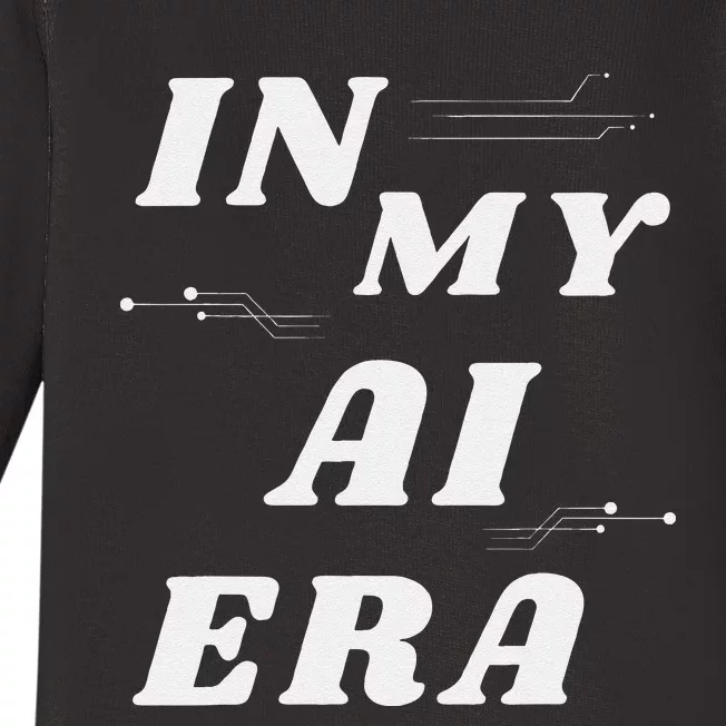 In My Ai Era Ai Engineer Era Artificial Intelligence Network Baby Long Sleeve Bodysuit