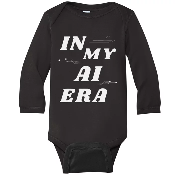 In My Ai Era Ai Engineer Era Artificial Intelligence Network Baby Long Sleeve Bodysuit