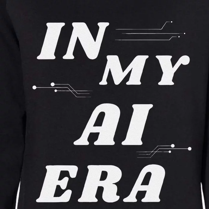 In My Ai Era Ai Engineer Era Artificial Intelligence Network Womens California Wash Sweatshirt