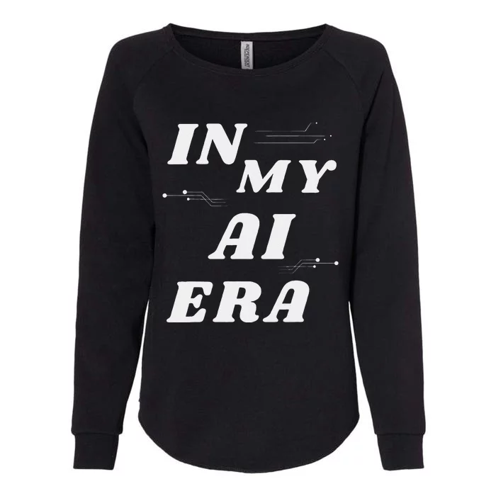 In My Ai Era Ai Engineer Era Artificial Intelligence Network Womens California Wash Sweatshirt