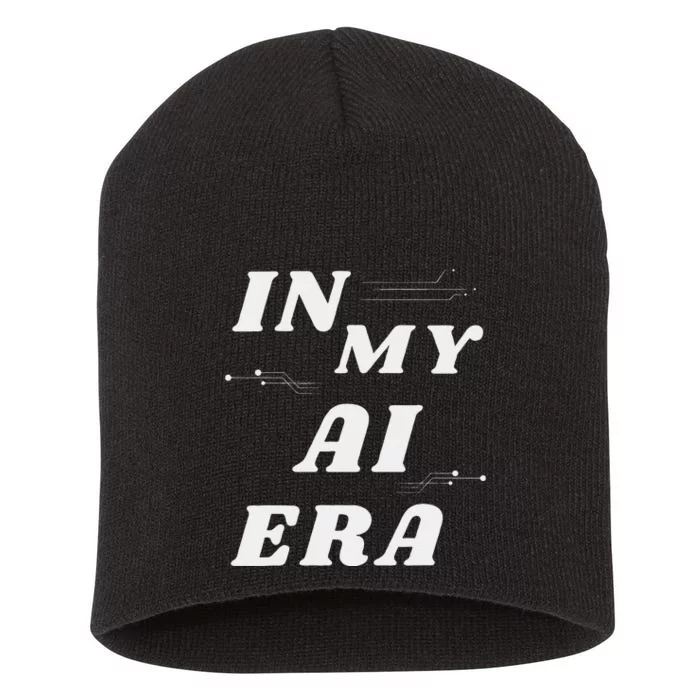 In My Ai Era Ai Engineer Era Artificial Intelligence Network Short Acrylic Beanie