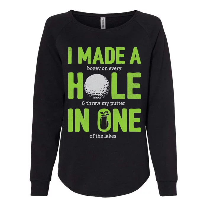 I Made A Hole In One Funny Golf Golfing Womens California Wash Sweatshirt