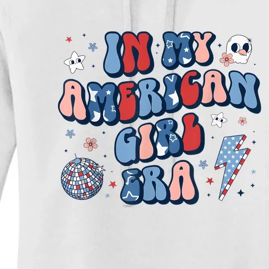 In My American Girl Era Retro 4th Of July Fourth Groovy Women's Pullover Hoodie