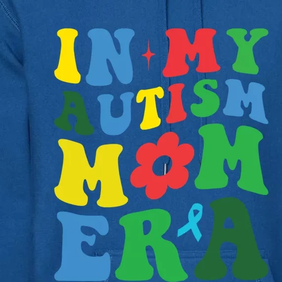 In My Autism Mom Era Autism Mother Mom Autism Awareness Mom Gift Premium Hoodie