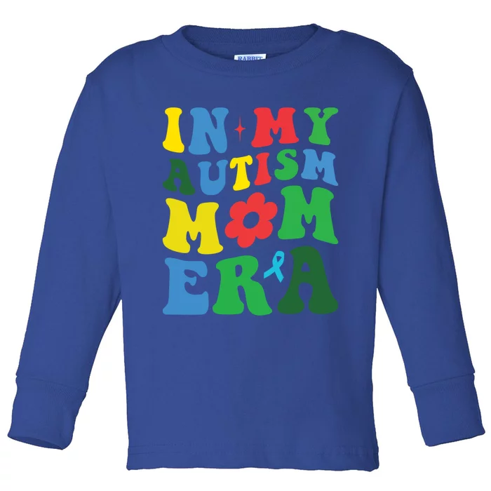 In My Autism Mom Era Autism Mother Mom Autism Awareness Mom Gift Toddler Long Sleeve Shirt