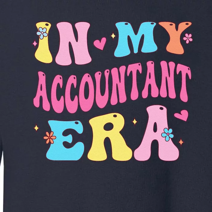 In My Accountant Era Accountant Accounting Student Toddler Sweatshirt