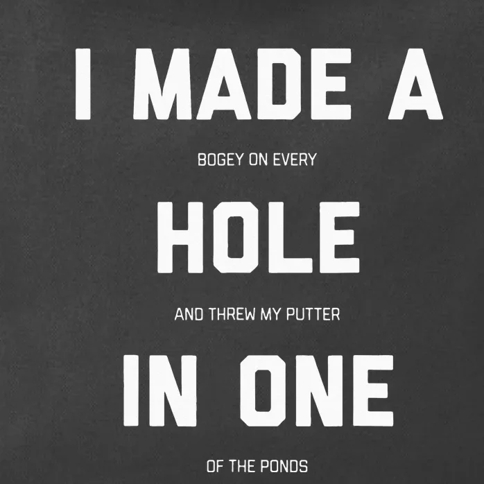 I Made A Hole In One Funny Golf Golfing Quote Zip Tote Bag