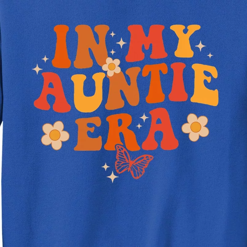 In My Auntie Era Baby Announcement For Aunt Mothers Day Tall Sweatshirt