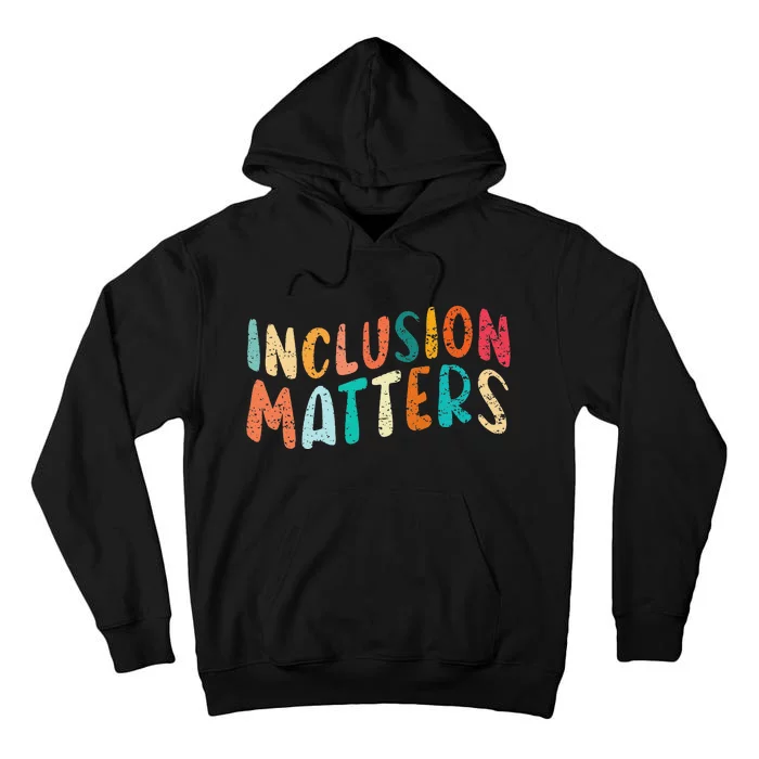 Inclusion Matters Autism SPED Teacher Speducator Tall Hoodie