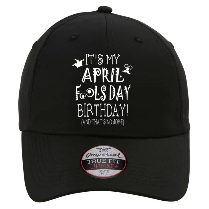 Its My April Fools Day Birthday Born On April 1st The Original Performance Cap