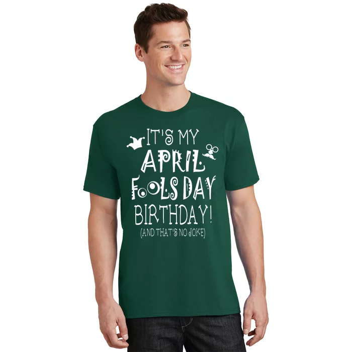 Its My April Fools Day Birthday Born On April 1st T-Shirt