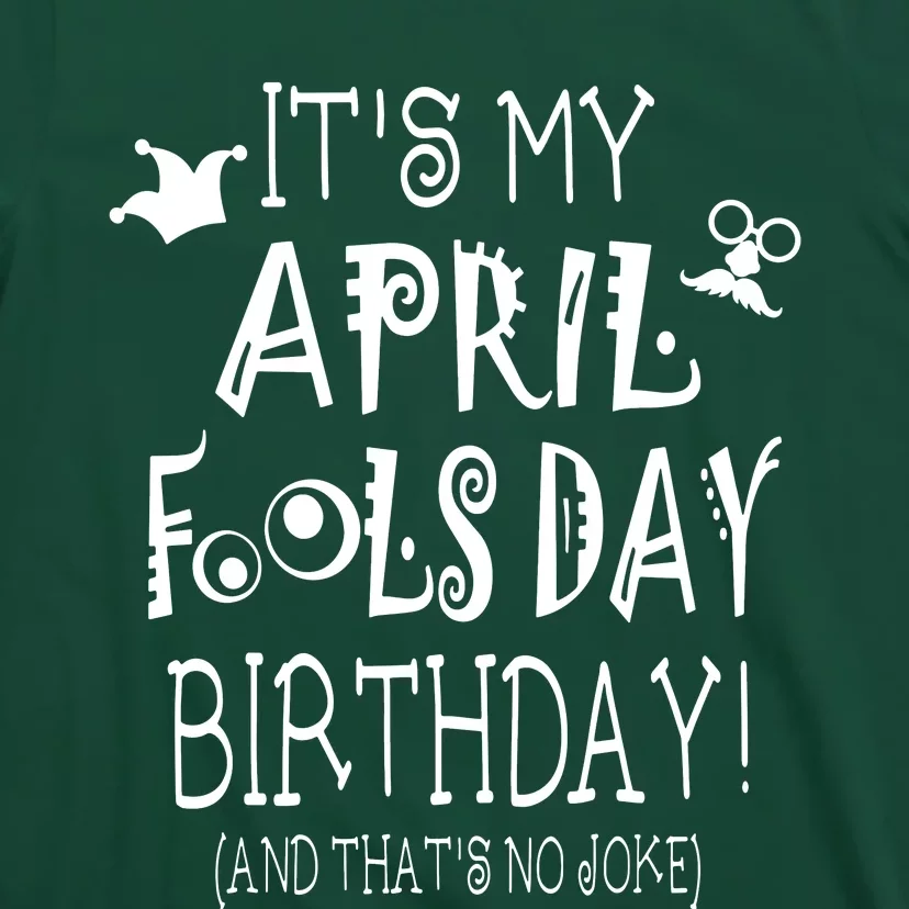 Its My April Fools Day Birthday Born On April 1st T-Shirt