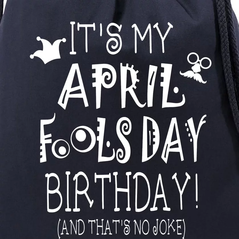 Its My April Fools Day Birthday Born On April 1st Drawstring Bag