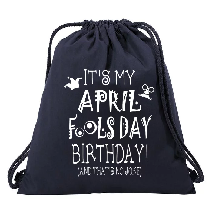 Its My April Fools Day Birthday Born On April 1st Drawstring Bag