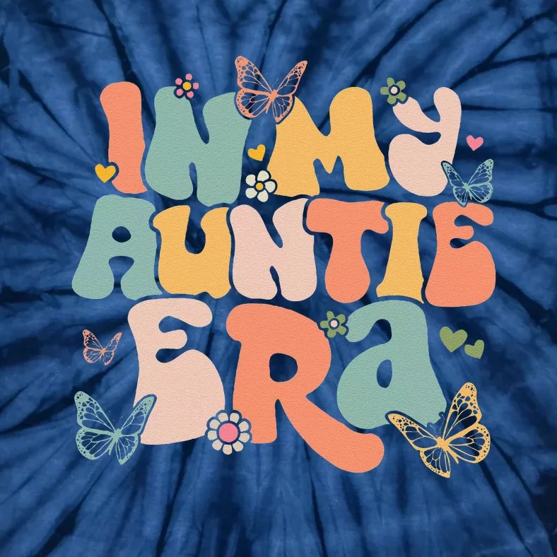 In My Auntie Era Groovy Retro Happy MotherS Day Mom Life Tie-Dye T-Shirt