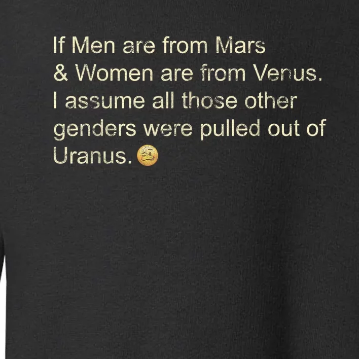 If Men Are From Mars And Women From Venus Out Of Uranus Toddler Sweatshirt