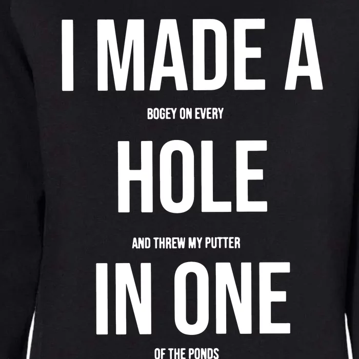 I Made A Hole In One Golf Womens California Wash Sweatshirt