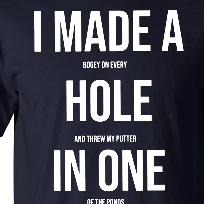 I Made A Hole In One Golf Tall T-Shirt