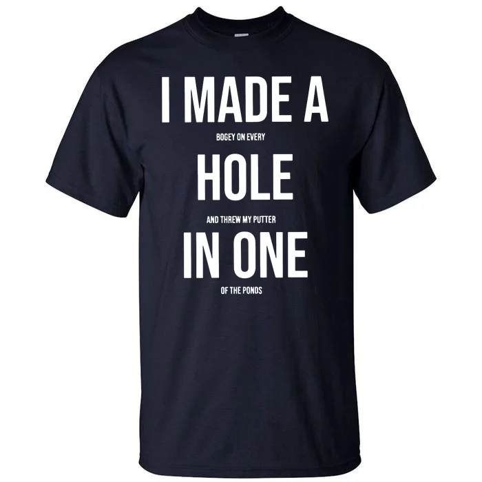 I Made A Hole In One Golf Tall T-Shirt