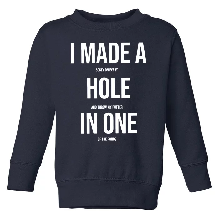 I Made A Hole In One Golf Toddler Sweatshirt