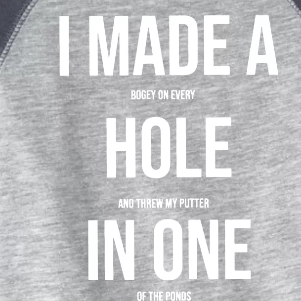 I Made A Hole In One Golf Toddler Fine Jersey T-Shirt