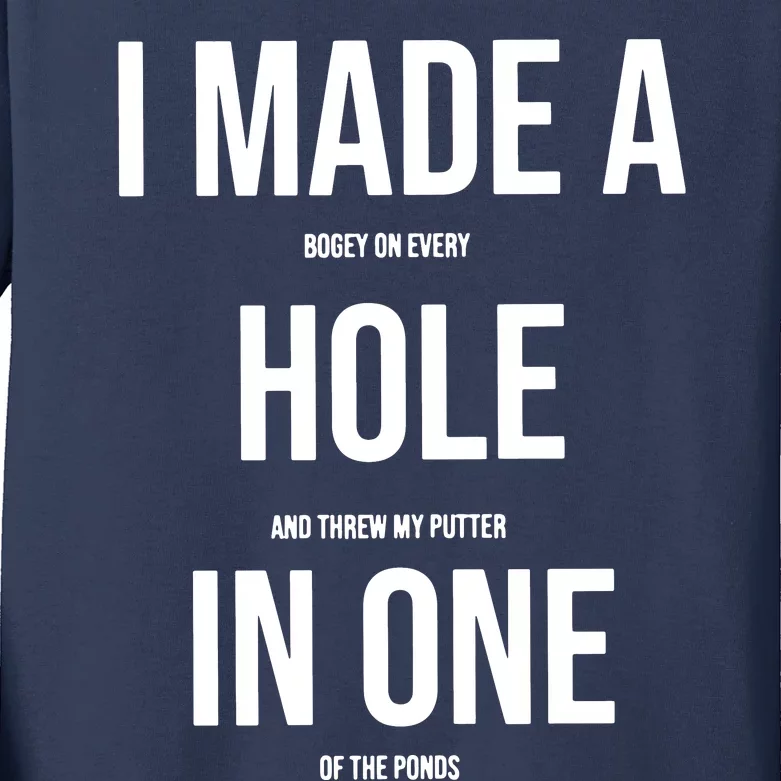 I Made A Hole In One Golf Kids Long Sleeve Shirt