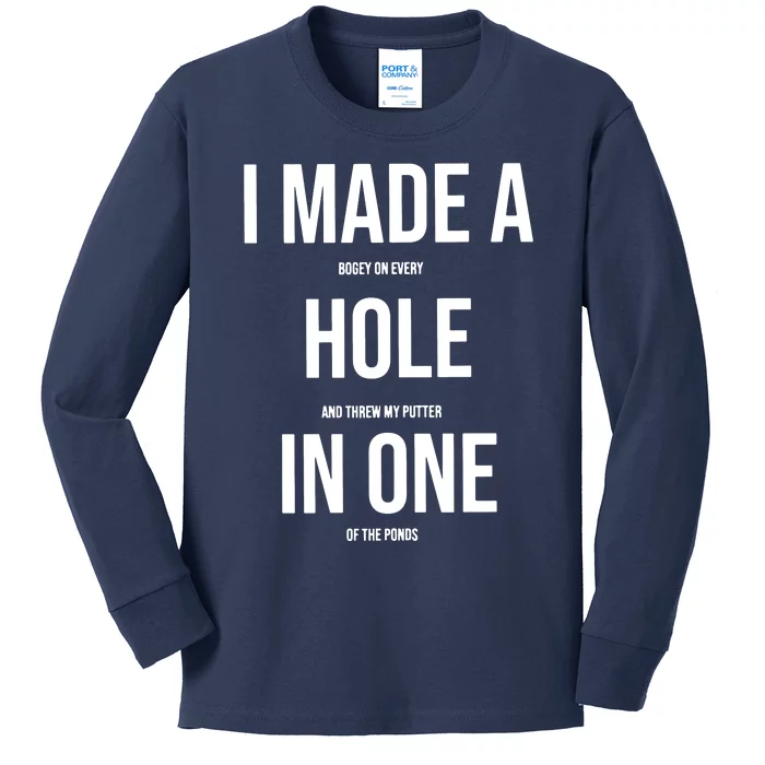 I Made A Hole In One Golf Kids Long Sleeve Shirt