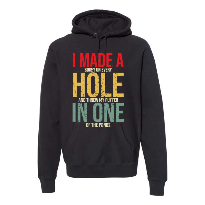 I Made A Hole In One Premium Hoodie