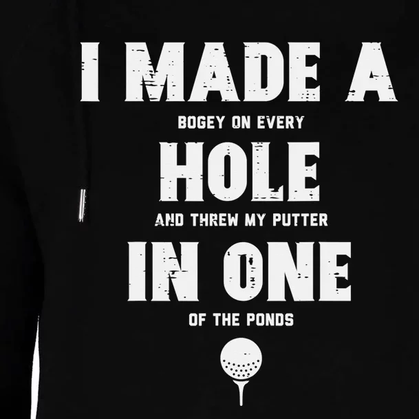 I Made A Hole In One Funny Golf Saying Womens Funnel Neck Pullover Hood