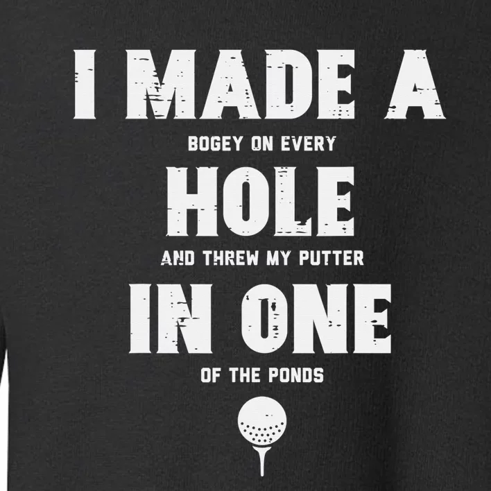 I Made A Hole In One Funny Golf Saying Toddler Sweatshirt